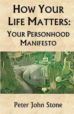 How Your Life Matters: Your Personhood Manifesto 1