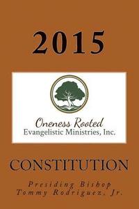 bokomslag Constitution of Oneness Rooted Evangelistic Ministries, Inc.