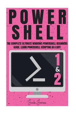 bokomslag Powershell: The Complete Ultimate Windows Powershell Beginners Guide. Learn Powershell Scripting In A Day!