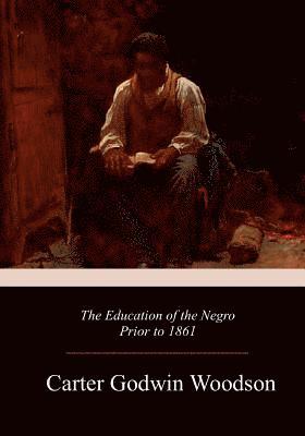 bokomslag The Education of the Negro Prior to 1861