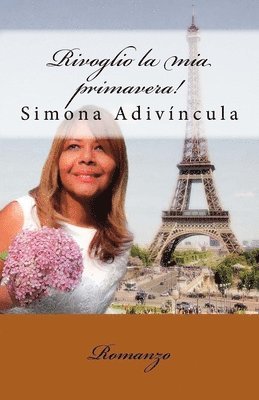 bokomslag Rivoglio la mia primavera!: Romanzo