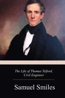 The Life of Thomas Telford, Civil Engineer