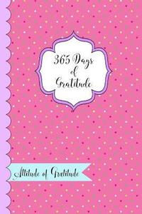 bokomslag 365 Days of Gratitude- Attitude of Gratitude: One Year of Giving Thanks and Gratitude