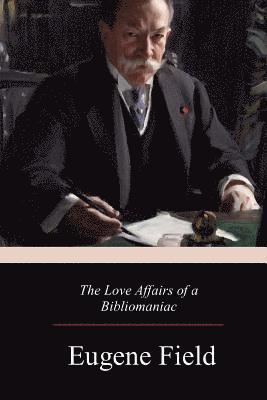 The Love Affairs of a Bibliomaniac 1