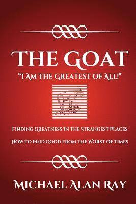 The Goat: I Am The Greatest Of All! 1