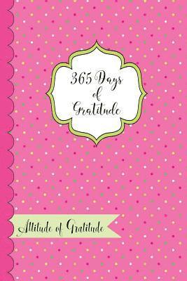 bokomslag 365 Days of Gratitude- Attitude of Gratitude: One Year of Giving Thanks and Gratitude