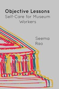 bokomslag Objective Lessons: Self Care for Museum Professions