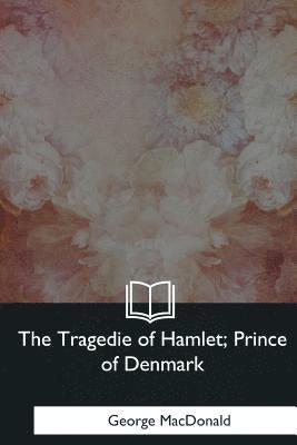 bokomslag The Tragedie of Hamlet, Prince of Denmark