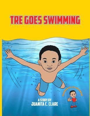 bokomslag Tre Goes Swimming: The Adventures of a Little Boy Named Tre: Tre Goes Swimming