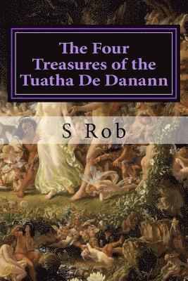 S. Rob - The Four Treasures of the Tuatha De Danann, Häftad