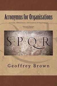 bokomslag Acronyms, Abbreviations, and Initialisms of Organizations: Past and Present -- a Compendium