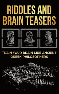 bokomslag Riddles and Brain Teasers: Train Your Brain Like Ancient
