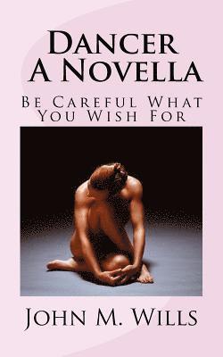 bokomslag Dancer A Novella: Be Careful What You Wish For