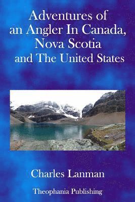 bokomslag Adventures of an Angler in Canada, Nova Scotia and the United States