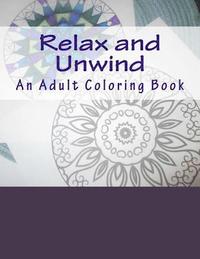 bokomslag Relax and Unwind: An Adult Coloring Book