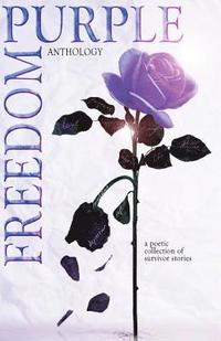 bokomslag Purple Freedom Anthology: A Poetic Collection of Survivor Stories