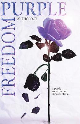 Purple Freedom Anthology: A Poetic Collection of Survivor Stories 1