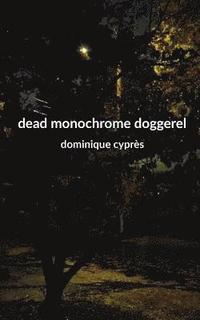 bokomslag Dead Monochrome Doggerel