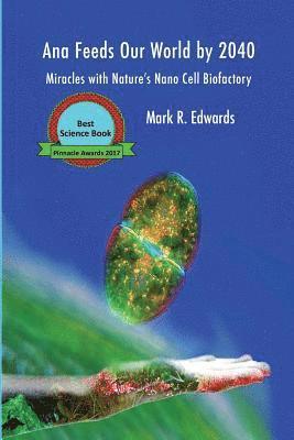 Ana Feeds our World by 2040: Miracles with Nature's Nano Cell Biofactory - B&W Interior