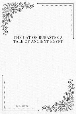 G. a. Henty - The Cat of Bubastes A Tale of Ancient Egypt, Häftad