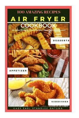 Air Fryer Cookbook Recipe: 100 Amazing Recipes, Breakfast Recipes - Lunch Recipes - Dinner Recipes - Dessert 1