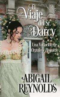 bokomslag El Viaje del Sr. Darcy: Una Variacion de Orgullo y Prejuicio