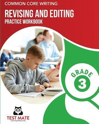 COMMON CORE WRITING Revising and Editing Practice Workbook Grade 3: Develops Writing, Language, and Vocabulary Skills 1