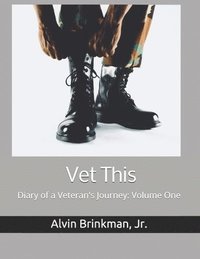 bokomslag Vet This: Diary of a Veteran's Journey: Volume One