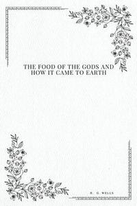 bokomslag The Food of the Gods: and How It Came to Earth