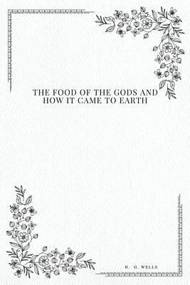 bokomslag The Food of the Gods: and How It Came to Earth