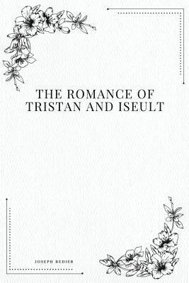 bokomslag The Romance of Tristan and Iseult