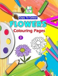 bokomslag Copy To Colour Flowers Colouring Pages