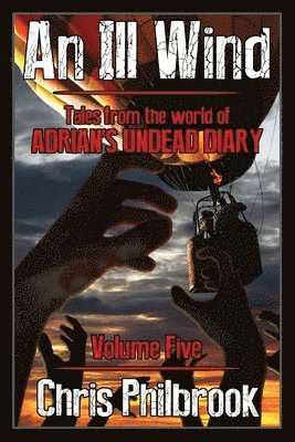 Chris Philbrook - An Ill Wind: Tales from the world of Adrian's Undead Diary, Volume Five, Häftad