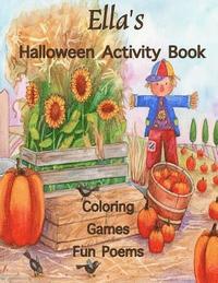 bokomslag Ella's Halloween Activity Book: (Personalized Books for Children), Halloween Coloring Book for Children, Games: mazes, connect the dots, crossword puz