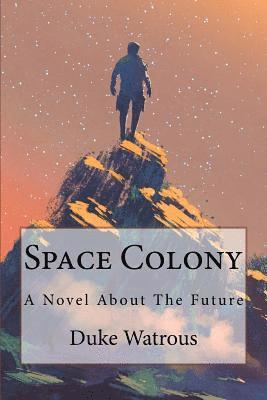 bokomslag Space Colony: A Novel about the Future