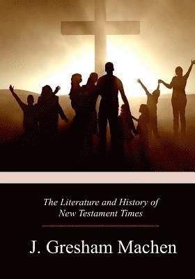 The Literature and History of New Testament Times 1