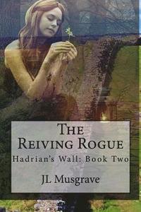 bokomslag The Reiving Rogue: Hadrian's Wall: Book Two