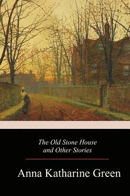 The Old Stone House and Other Stories 1