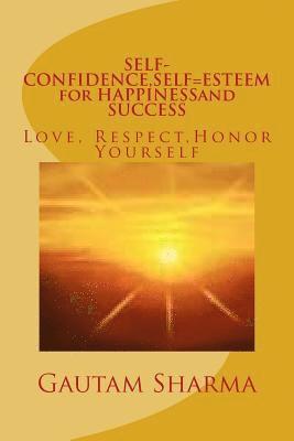 bokomslag SELF-CONFIDENCE, SELF=ESTEEM for HAPPINESSand SUCCESS: Love, Respect, Honor Yourself