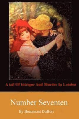 Beaumont DuBois - Number Seventeen: A Tale Of Intrigue And Murder In London, Häftad