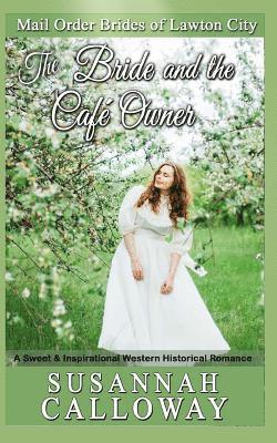 The Bride and the Cafe Owner: A Sweet & Inspirational Western Historical Romance 1