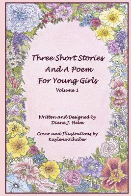 Diane J. Helm - Three Short Stories and a Poem for Young Girls, Häftad