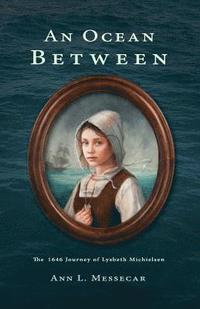 bokomslag An Ocean Between: The 1646 Journey of Lysbeth Michielsen