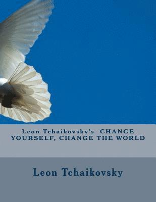 bokomslag Leon Tchaikovsky's CHANGE YOURSELF, CHANGE THE WORLD