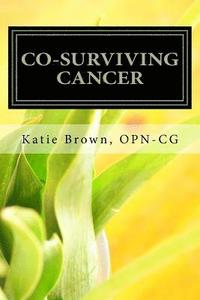 bokomslag Co-Surviving Cancer: The Guide for Caregivers, Family Members and Friends of Adults Living with Cancer