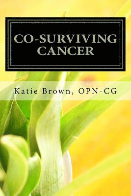 bokomslag Co-Surviving Cancer: The Guide for Caregivers, Family Members and Friends of Adults Living with Cancer