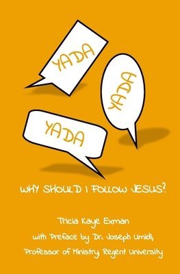 YADA, YADA, YADA...Why Should I Follow Jesus? 1
