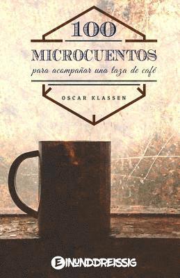 Oscar Klassen - Cien microcuentos para acompanar una taza de cafe, Häftad