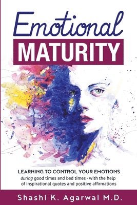 Emotional Maturity: Learning to control your emotions during good times and bad times with the help of inspirational quotes and positive a 1