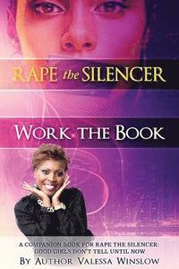 bokomslag Rape The Silencer 'Work The Book': A Companion Book For Rape The Silencer: Good Girls Don't Tell Until Now